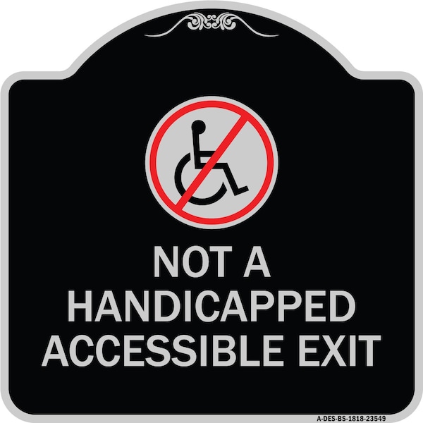 Not Handicapped Accessible Exit W/ Graphic Heavy-Gauge Aluminum Sign, 18" H, 18" L, BS-1818-23549